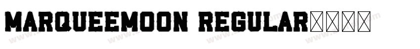 MarqueeMoon Regular字体转换 MarqueeMoon Regular字体转换